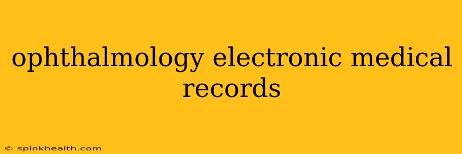 ophthalmology electronic medical records