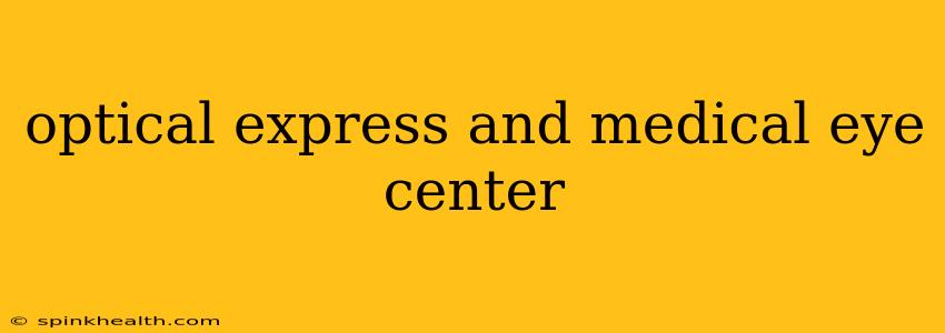 optical express and medical eye center