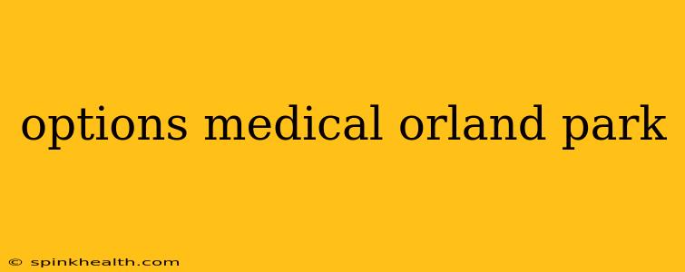 options medical orland park