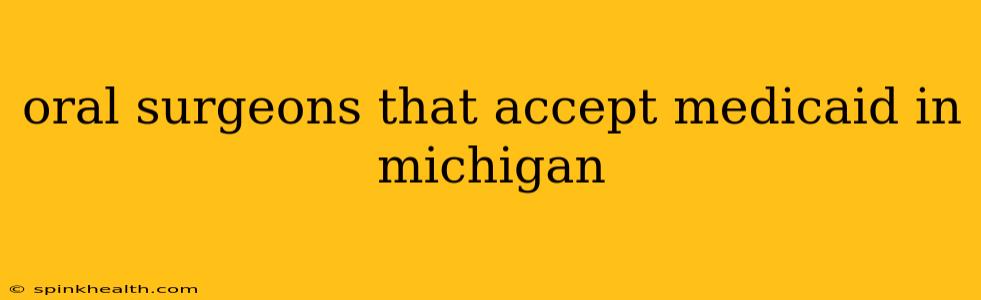 oral surgeons that accept medicaid in michigan