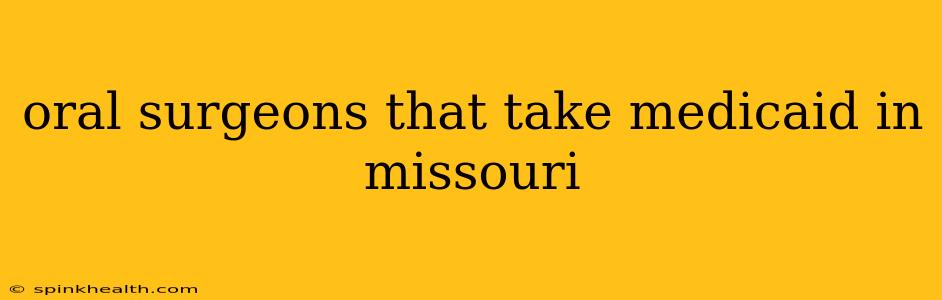 oral surgeons that take medicaid in missouri