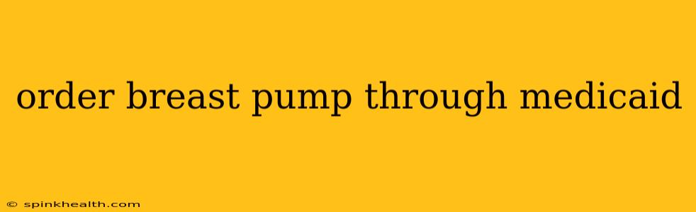 order breast pump through medicaid