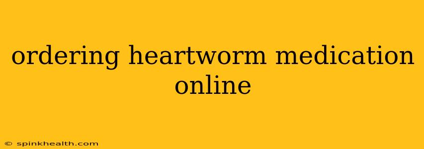 ordering heartworm medication online