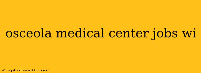 osceola medical center jobs wi