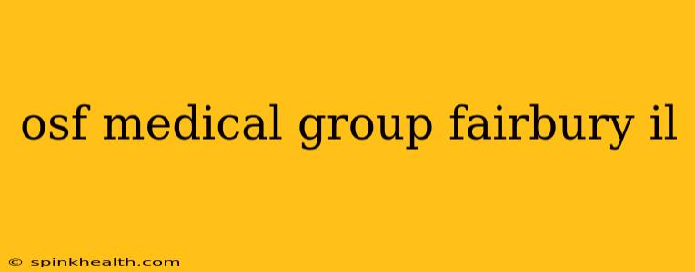 osf medical group fairbury il