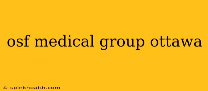 osf medical group ottawa