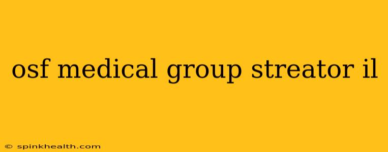 osf medical group streator il