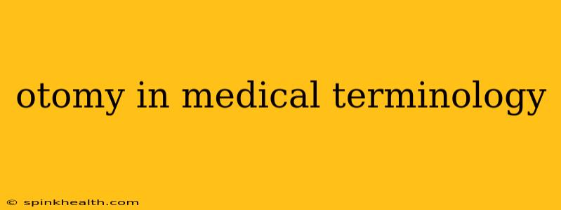 otomy in medical terminology
