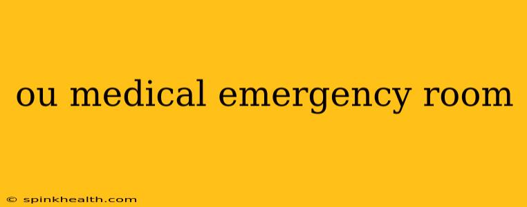 ou medical emergency room