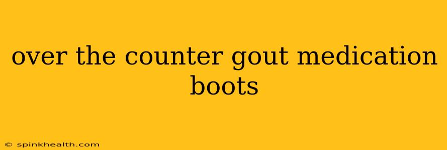 over the counter gout medication boots