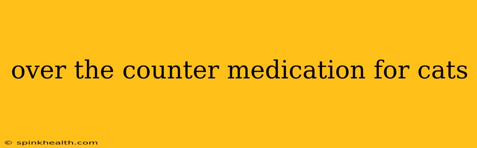 over the counter medication for cats