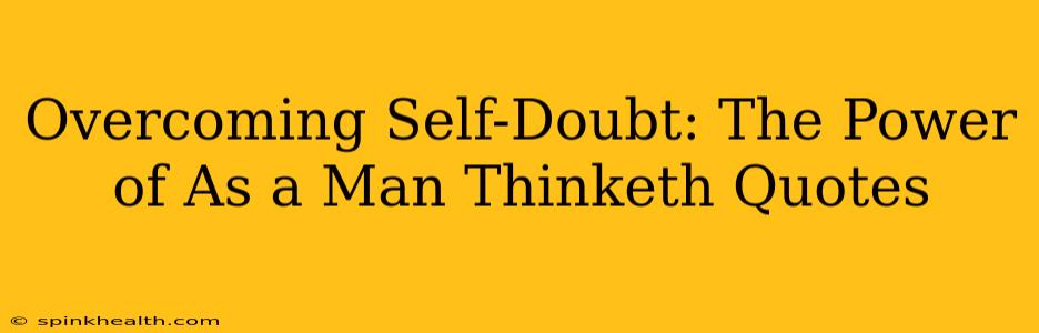 Overcoming Self-Doubt: The Power of As a Man Thinketh Quotes