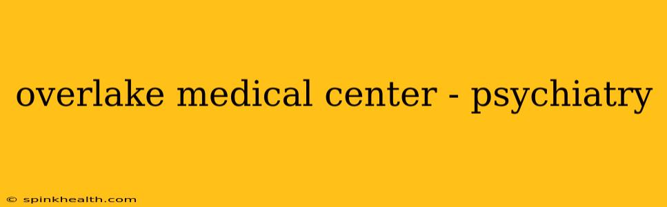 overlake medical center - psychiatry