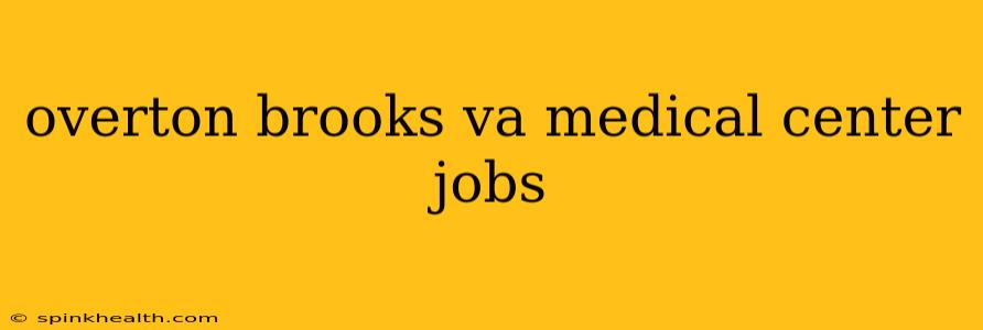 overton brooks va medical center jobs
