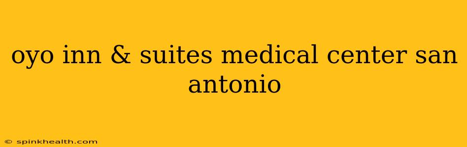 oyo inn & suites medical center san antonio