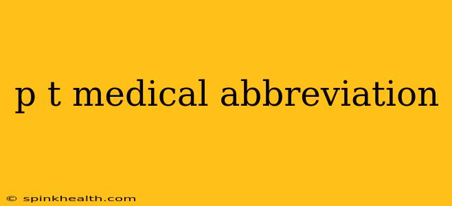 p t medical abbreviation