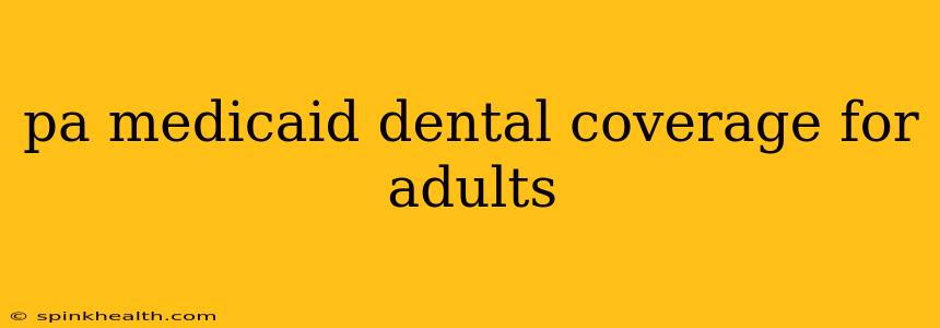 pa medicaid dental coverage for adults