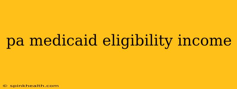 pa medicaid eligibility income