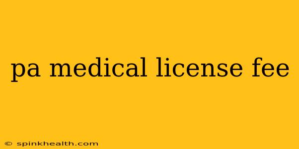pa medical license fee