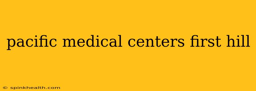 pacific medical centers first hill