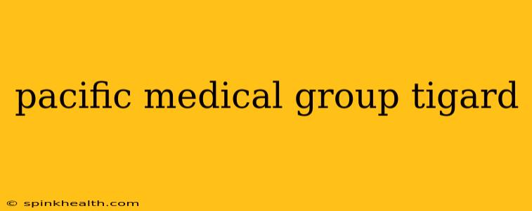 pacific medical group tigard