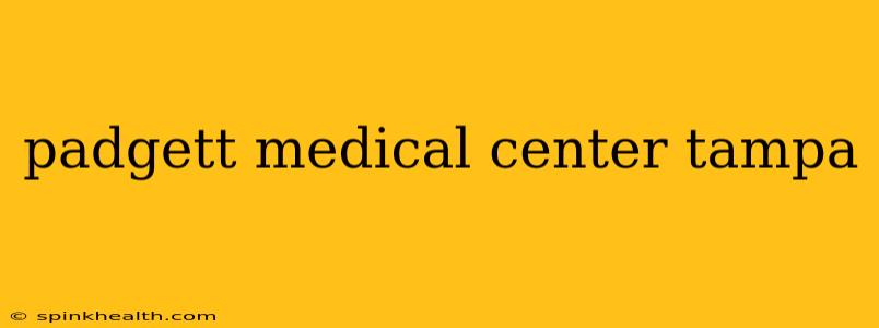 padgett medical center tampa