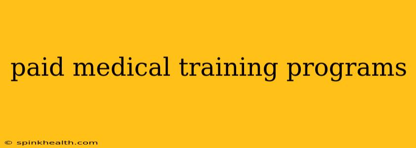 paid medical training programs