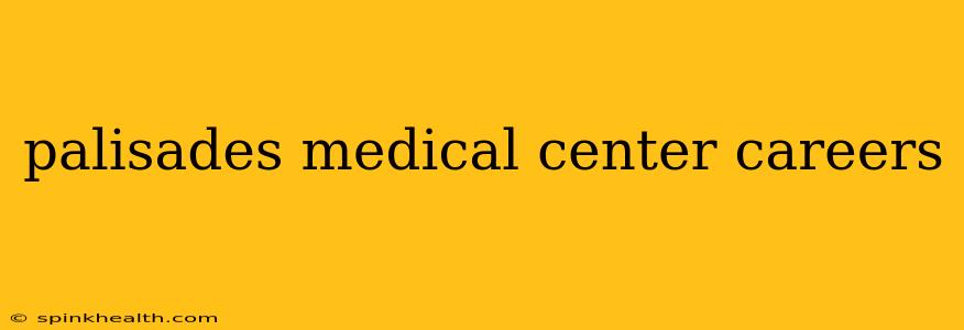 palisades medical center careers