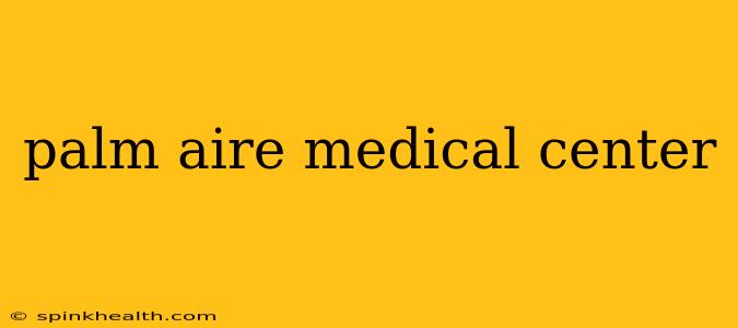 palm aire medical center