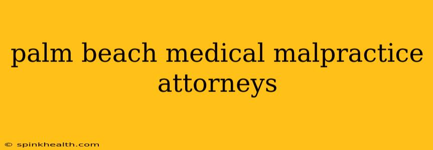 palm beach medical malpractice attorneys