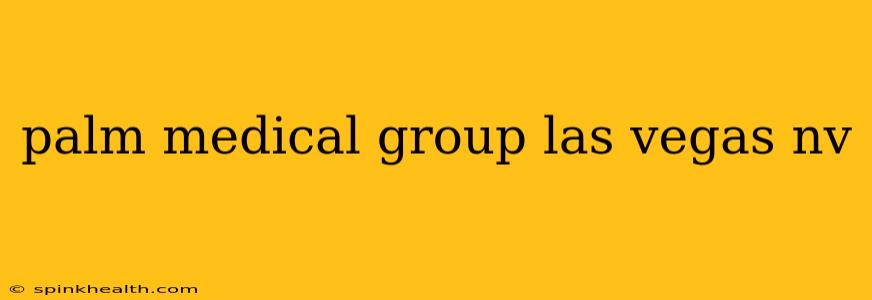 palm medical group las vegas nv