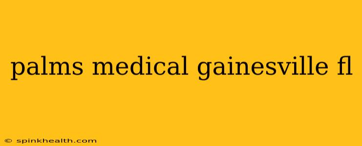 palms medical gainesville fl