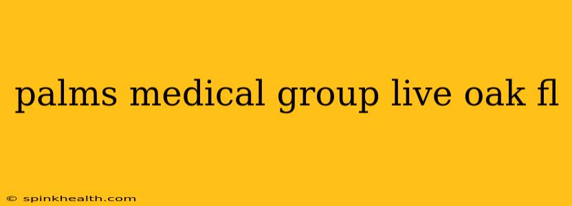 palms medical group live oak fl