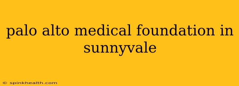 palo alto medical foundation in sunnyvale