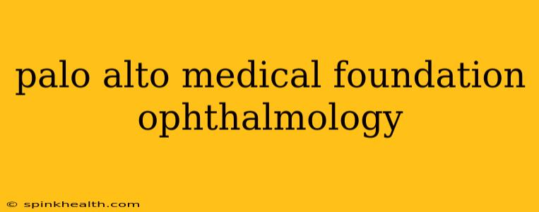 palo alto medical foundation ophthalmology