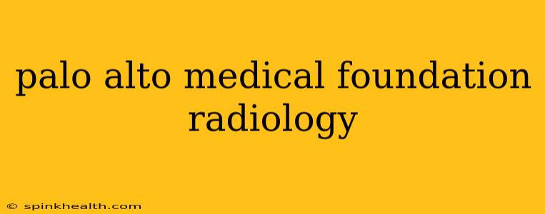 palo alto medical foundation radiology