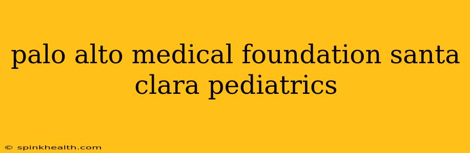 palo alto medical foundation santa clara pediatrics