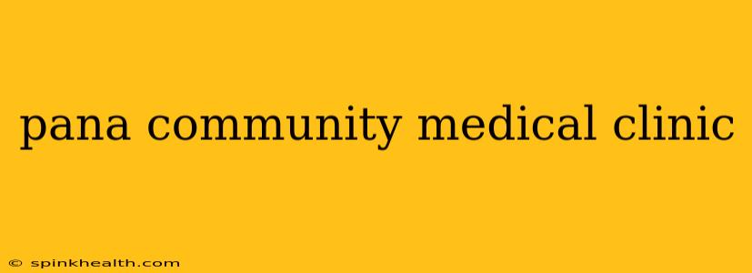 pana community medical clinic
