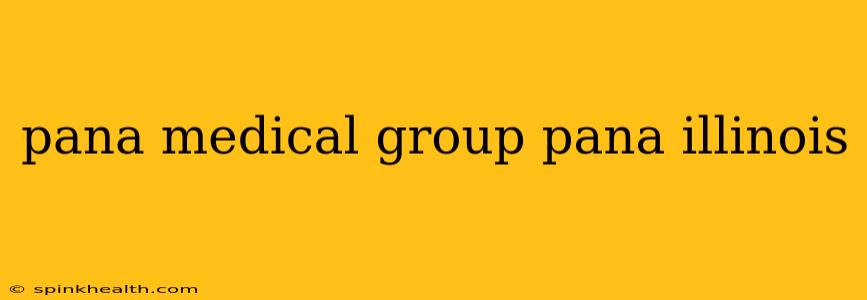 pana medical group pana illinois