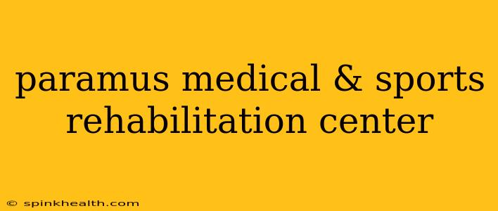 paramus medical & sports rehabilitation center