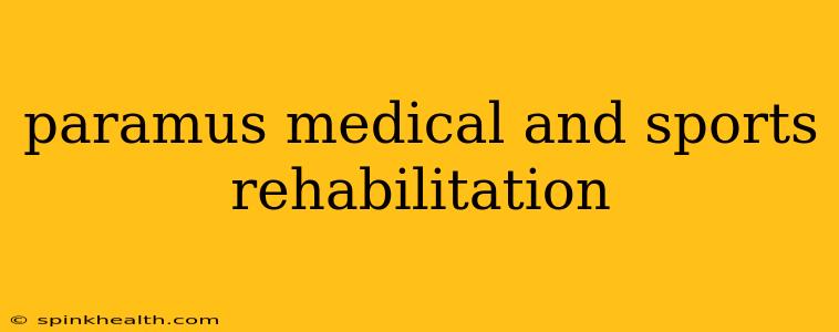 paramus medical and sports rehabilitation