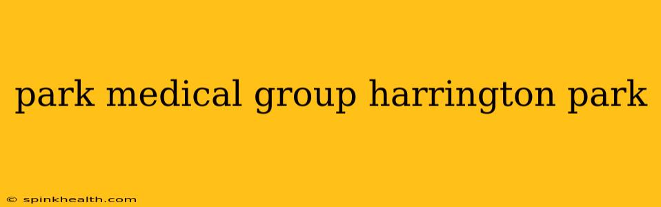 park medical group harrington park