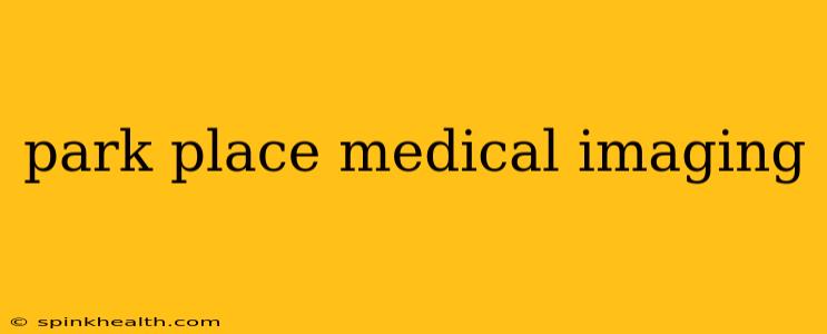 park place medical imaging