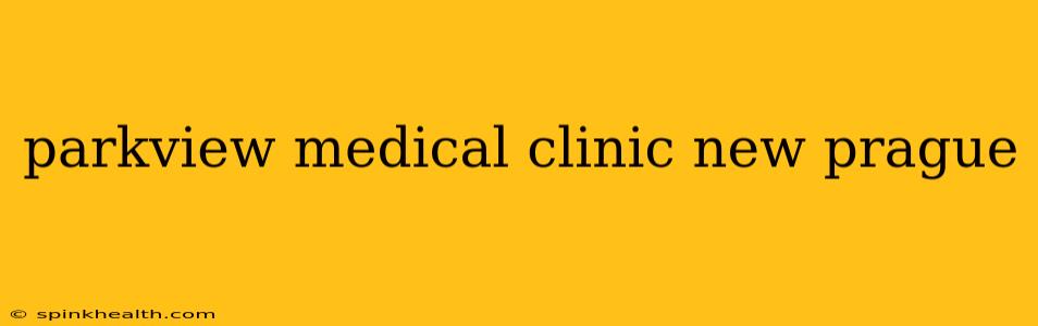 parkview medical clinic new prague