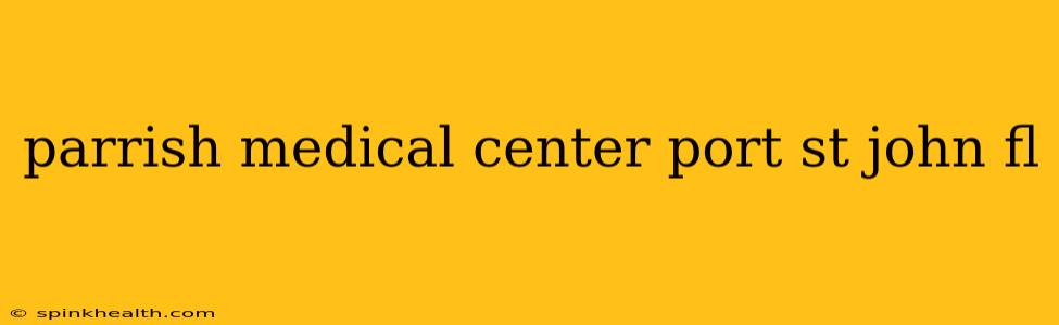 parrish medical center port st john fl
