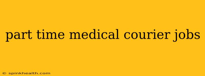 part time medical courier jobs
