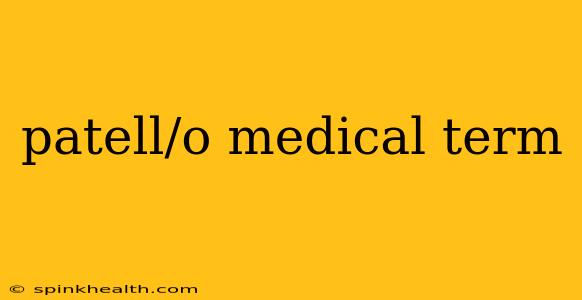 patell/o medical term