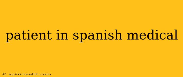 patient in spanish medical