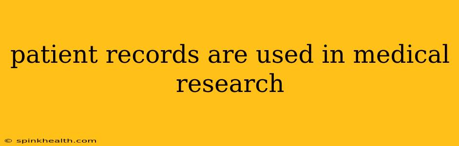 patient records are used in medical research