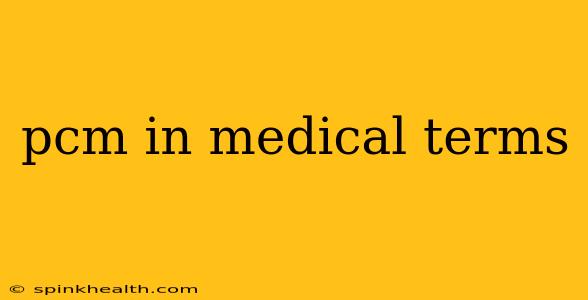 pcm in medical terms